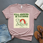 Still Growing In Patience T-Shirt