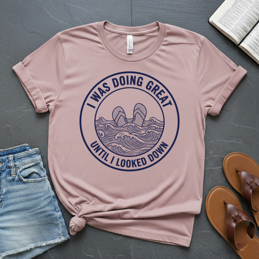 Until I Looked Down T-Shirt