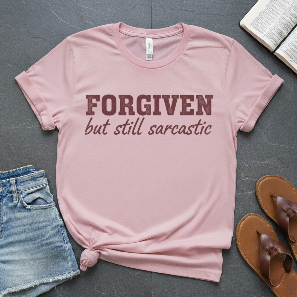 Forgiven but Sarcastic T-Shirt