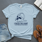 I Faced The Giant T-Shirt