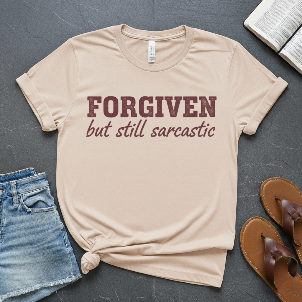 Forgiven but Sarcastic T-Shirt