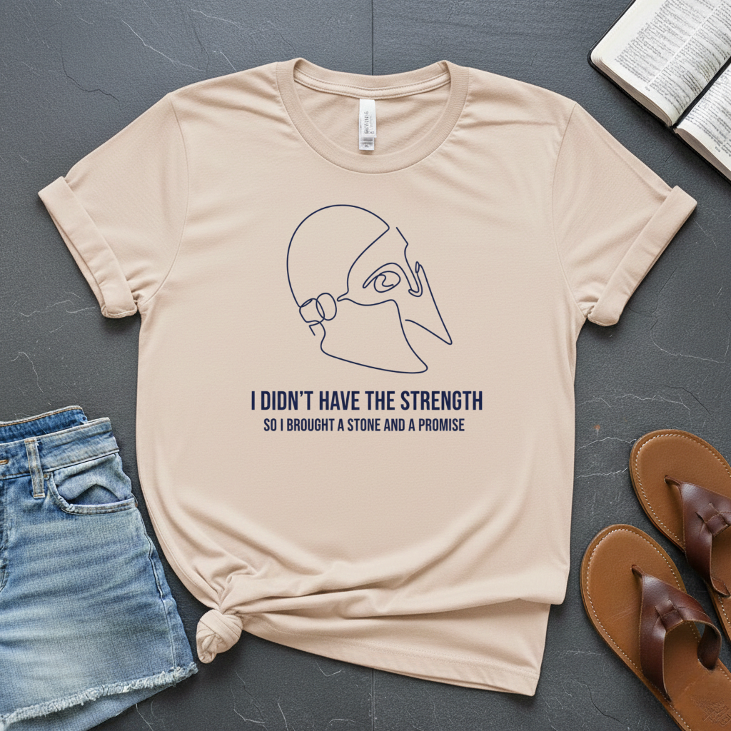 Don't Have The Strength T-Shirt