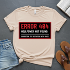 Willpower Not Found T-Shirt