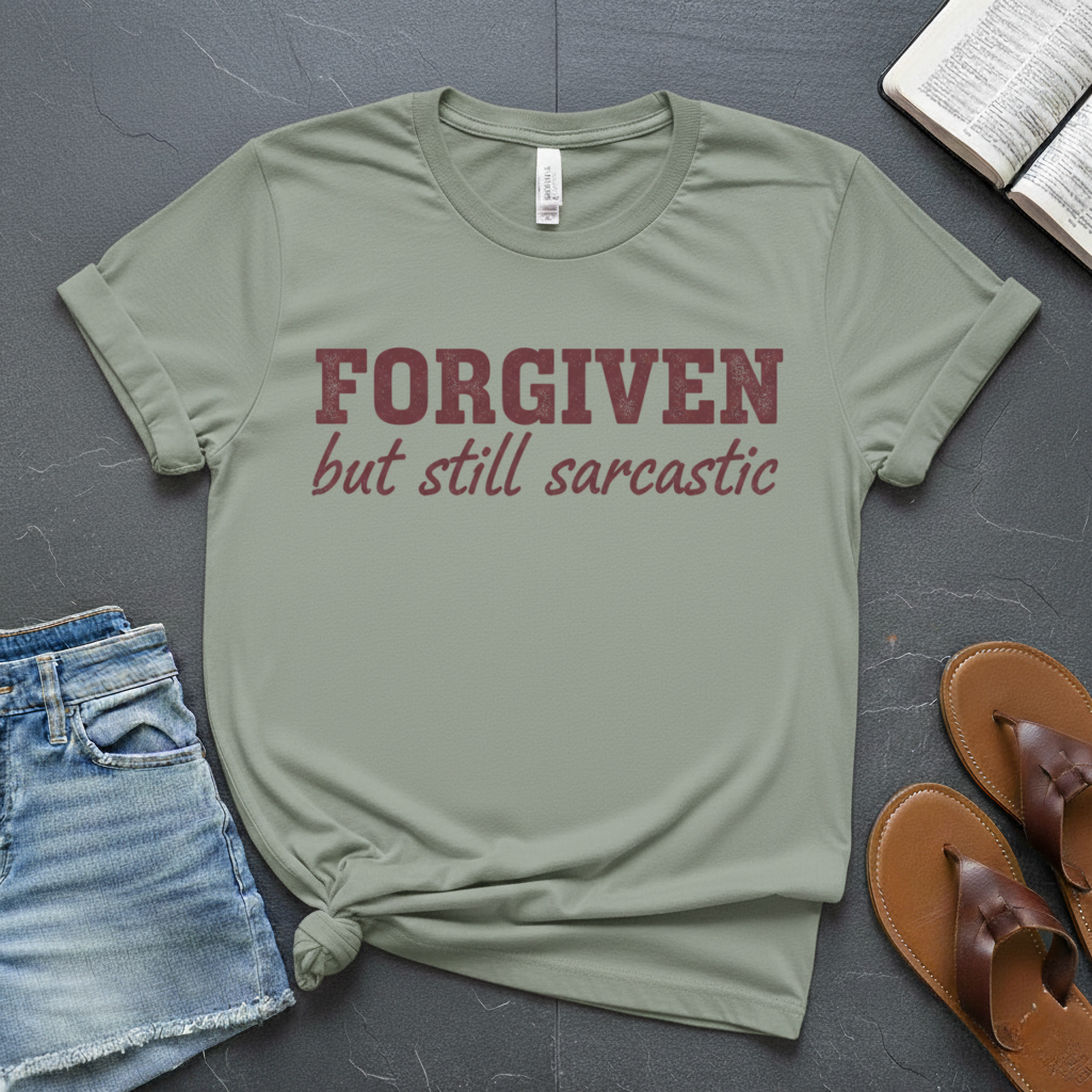 Forgiven but Sarcastic T-Shirt