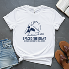 I Faced The Giant T-Shirt